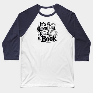 It's A Good Day To Read A Book Baseball T-Shirt